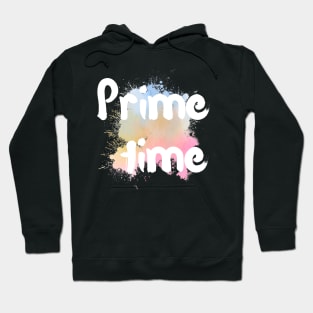 Prime time Hoodie